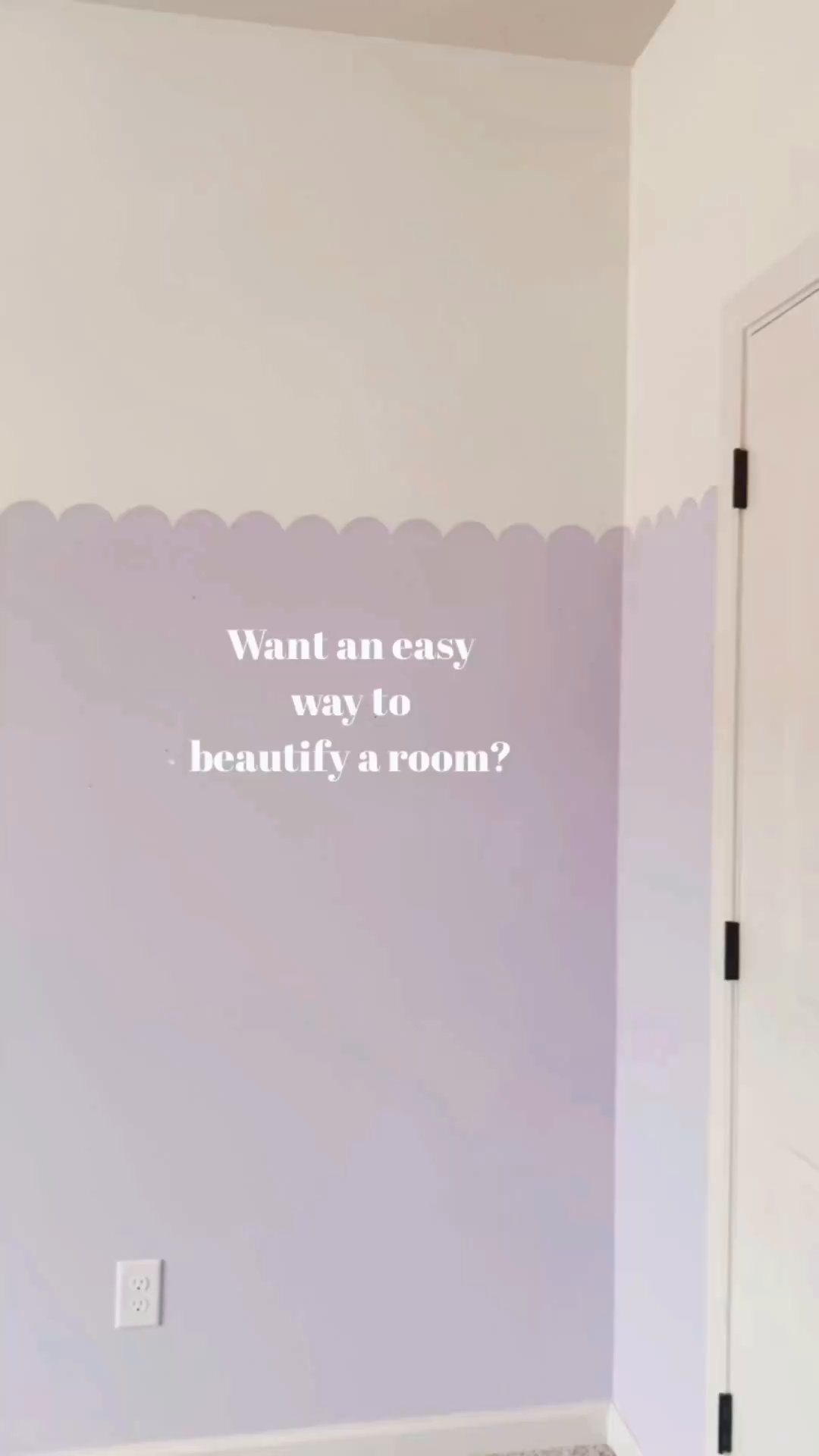Two-tone wall with scalloped edge, painted white and light purple. Text overlay: "Want an easy way to beautify a room?"